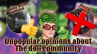 UNPOPULAR OPINIONS OF THE DOLL COMMUNITY!