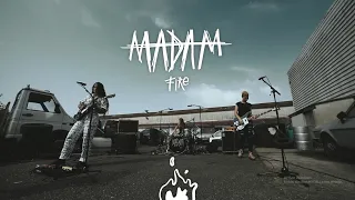 MADAM - FIRE