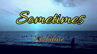 Sometimes | Kodaline | Lyric Video