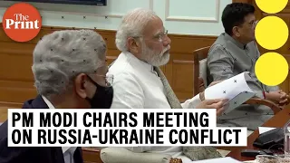 PM Modi chairs high level meeting on Russia-Ukraine conflict