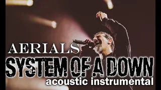 System of a Down - Aerials (acoustic instrumental) (with lyrics)