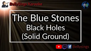 The Blue Stones - Black Holes [Solid Ground] (Karaoke)