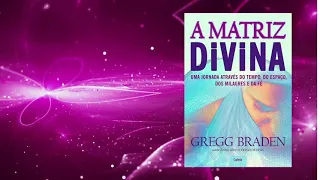 A Matriz Divina  - Gregg Braden - Audiolivro completo