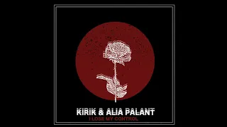 Kirik & Alia Palant - I lose my control