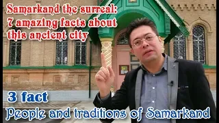 7 amazing facts about Samarkand. 3 fact: People and traditions of Samarkand