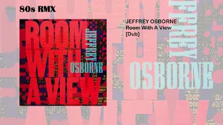 Jeffrey Osborne - Room With A View [Dub]