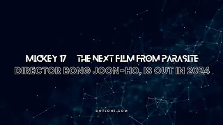 Mickey 17, the next film from Parasite director Bong Joon-ho, is out in 2024