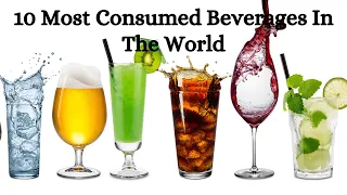 10 Most Consumed Beverages In The World|Beverages|Water|Tea|Coffee|  Beer