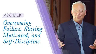 Overcome Failure and Reach Your Goals! | Jack Canfield