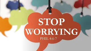 Stop Worrying: Philippians 4:6,7-  By Varghese John