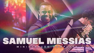 SAMUEL MESSIAS || MINISTRAÇÃO COMPLETA