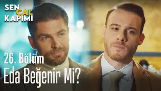 Eda beğenir mi? - Sen Çal Kapımı 26. Bölüm