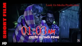 01:03 AM || Horror Short Film || AppY Pal || Sweta Biswas || Look Us Media Production