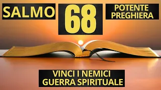 SALMO 68 | LA VITTORIA Contro I NEMICI Per la Guerra Spirituale | LA POTENTE PREGHIERA