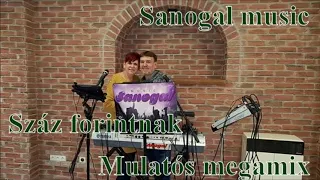 Sanogal music - Száz forintnak ötven a fele - Mulatós csárdás mix