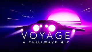 Voyage - A Chillwave Mix