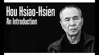 Hou Hsiao-Hsien - An Introduction (Personal)