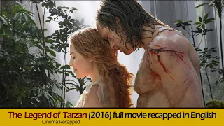 The Legend of Tarzan (2016) | The Legend of Tarzan full movie recapped in English | Recapped cinema