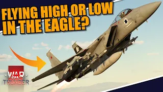 War Thunder - WHICH WAY DO YOU FLY in a F-15 EAGLE? To CLIMB or NOT CLIMB?