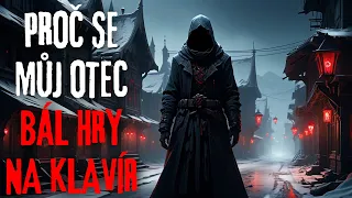 PROČ SE MŮJ OTEC BÁL HRY NA KLAVÍR - Creepypasta CZ