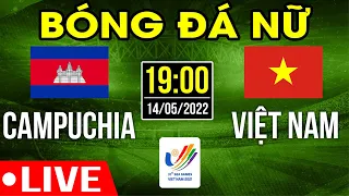 Trực Tiếp | NỮ CAMPUCHIA VS NỮ VIỆT NAM | Trực Tiếp Bóng Đá Hôm Nay | Sea Games 31