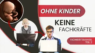 Fachkräftemangel – Teil2:Ohne Kinder keine Fachkräfte               | www.kla.tv/26428