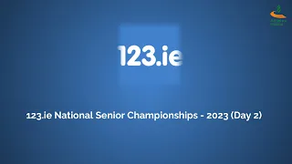 123.ie National Senior Championships - 2023 (Day 2)