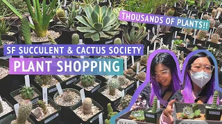 PLANT SHOPPING! 🤩🌵 Thousands of plants at the San Francisco Succulent and Cactus Society Show + Sale