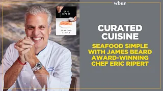 Curated Cuisine: Seafood Simple with James Beard Award-winning chef Eric Ripert