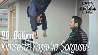 Kimsesiz Yaşar'ın sorgusu - Eşkıya Dünyaya Hükümdar Olmaz 90. Bölüm