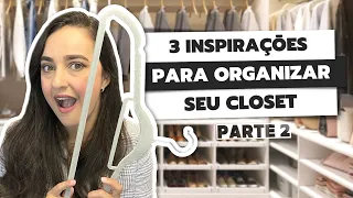 INSPIRAÇÕES PARA ORGANIZAR CLOSET | DICAS DE COMO ORGANIZAR CLOSET - PARTE 2