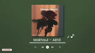 Makhaul | Akhil | Manni Sandhu | Slowed & Reverb | Chetan's Playlist