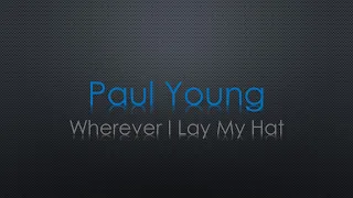 Paul Young Wherever I Lay My Hat Lyrics