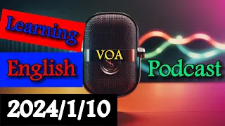 VOA Learning English Podcast | 2024/1/10