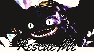 Rescue Me // Toothless Edit