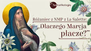 Różaniec Teobańkologia z NMP z La Salette: „Dlaczego Maryja płacze?” 19.09 Poniedziałek