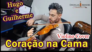 Hugo e Guilherme - Coração na Cama ( Violino Cover)