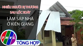 Nhiều người bị thương sau lốc xoáy làm sập nhà ở Kiên Giang