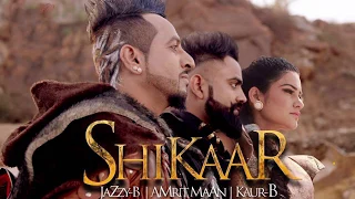 Shikaar || Jazzy B || Kaur B || Amrit Maan || Full Video || New Punjabi Songs 2016