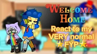 |Welcome home reacts to my VERY normal FYP|+Y/N|