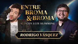 Entre Broma y Broma | RODRIGO VÁSQUEZ
