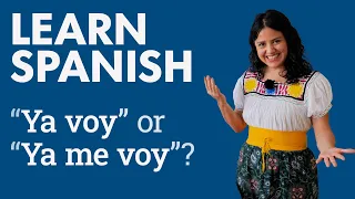 Learn Spanish: Voy, ya voy, ya me voy, voy a...