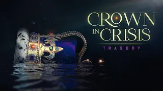 Crown in Crisis: Tragedy (Official Trailer)