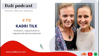 DALÍ PODCAST #70 - Valgustöötaja Kadri Tilk: "Aktiveerin inimeste valguskoode!"