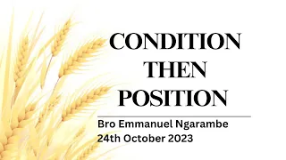 24.10. 2023 |  CONDITION THEN POSITION   | BRO EMMANUEL NGARAMBE
