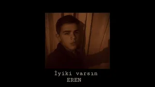 İYİKİ VARSIN EREN