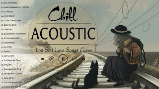 Top Acoustic Chill Songs 2023 Cover 💖 Soft Acoustic Cover Songs 2023 Playlist