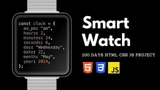 🔥 Build Smart Watch with JS || Day 4 || 100 Days Challenge 😲