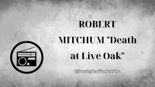 ClassicRadioSeries - ROBERT MITCHUM "Death at Live Oak" • HQ Audio
