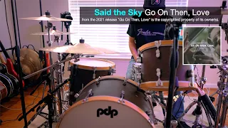 Said the Sky - Go On Then, Love [DRUM COVER]
